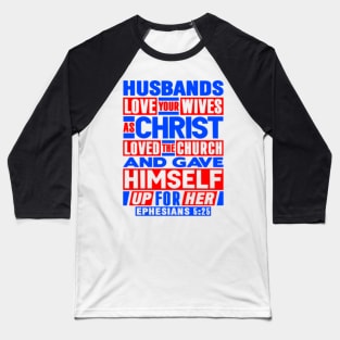 Ephesians 5:25 Husbands Love Your Wives As Christ Loved The Church Baseball T-Shirt